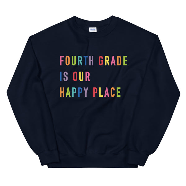 fourth grade is our happy place crewneck