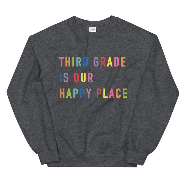 third grade is our happy place crewneck