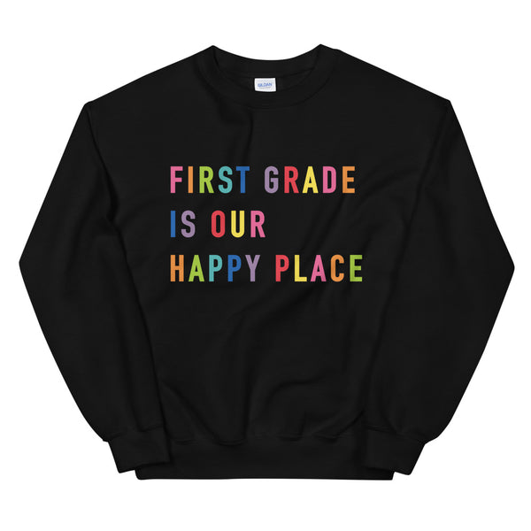first grade is our happy place crewneck