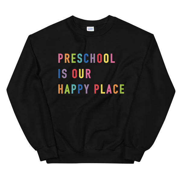 preschool is our happy place crewneck
