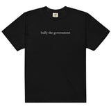 bully the government [heavy unisex tee, white font]