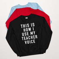 this is how i use my teacher voice crewneck