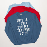 this is how i use my teacher voice crewneck