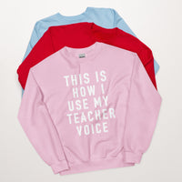 this is how i use my teacher voice crewneck