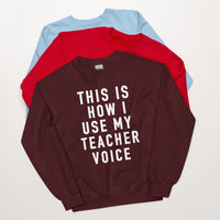 this is how i use my teacher voice crewneck