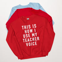 this is how i use my teacher voice crewneck