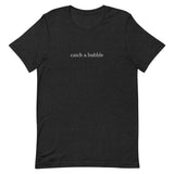 embroidered catch a bubble tshirt (white text)