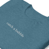 embroidered catch a bubble tshirt (white text)