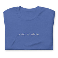 embroidered catch a bubble tshirt (white text)