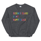 science class is my happy place crewneck