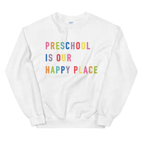 preschool is our happy place crewneck