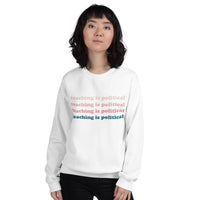 teaching is political crewneck