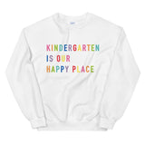 kindergarten grade is our happy place crewneck