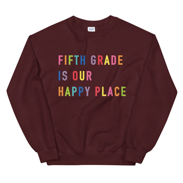 fifth grade is our happy place crewneck