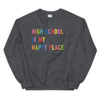 high school is my happy place crewneck