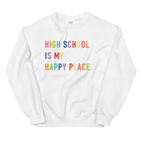 high school is my happy place crewneck