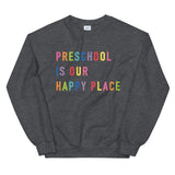 preschool is our happy place crewneck