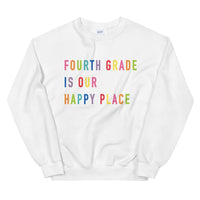 fourth grade is our happy place crewneck