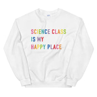 science class is my happy place crewneck