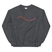 teachers support teachers crewneck