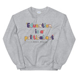 education is a political act crewneck