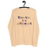 education is a political act long sleeve tee