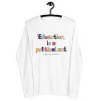 education is a political act long sleeve tee